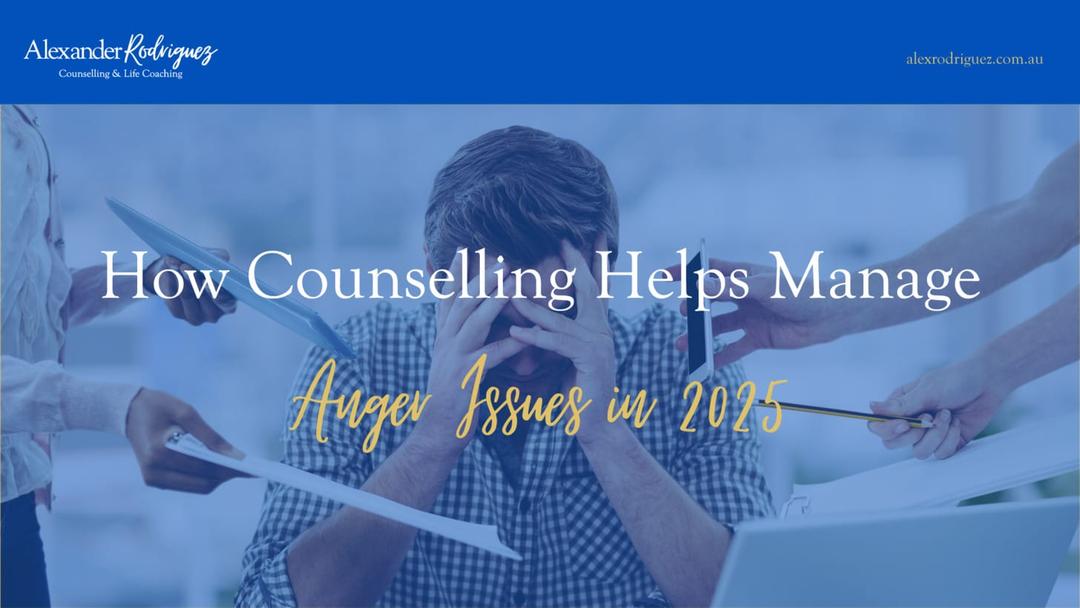 How Counselling Helps Manage Anger Issues in 2025