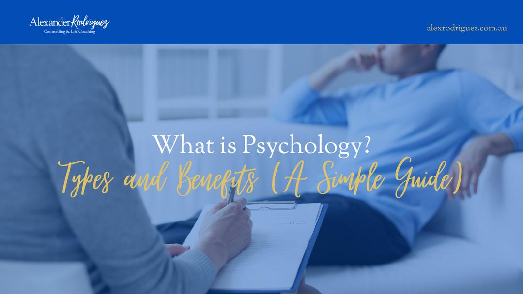 What is Psychology? Types and Benefits (A Simple Guide)