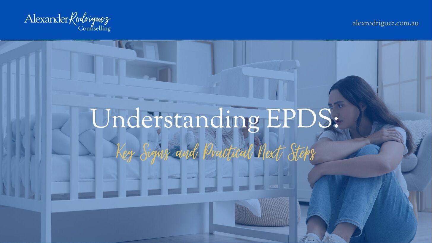 Understanding EPDS: Key Signs and Practical Next Steps