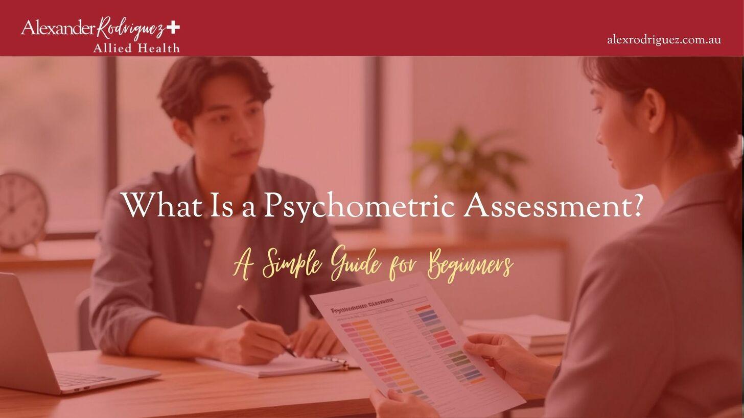 What Is a Psychometric Assessment? A Simple Guide for Beginners