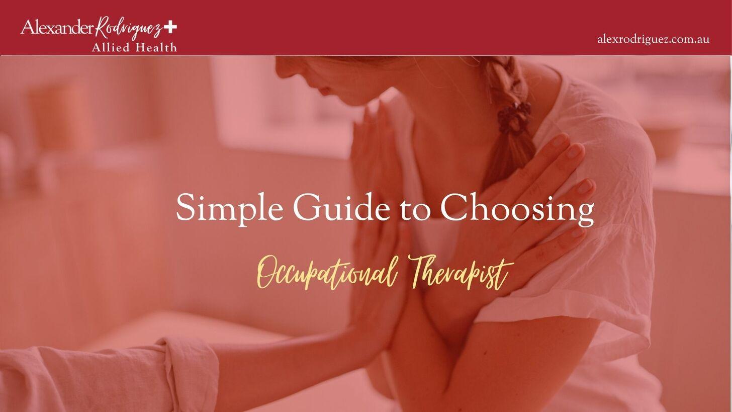 A Simple Guide to Choosing an Occupational Therapist