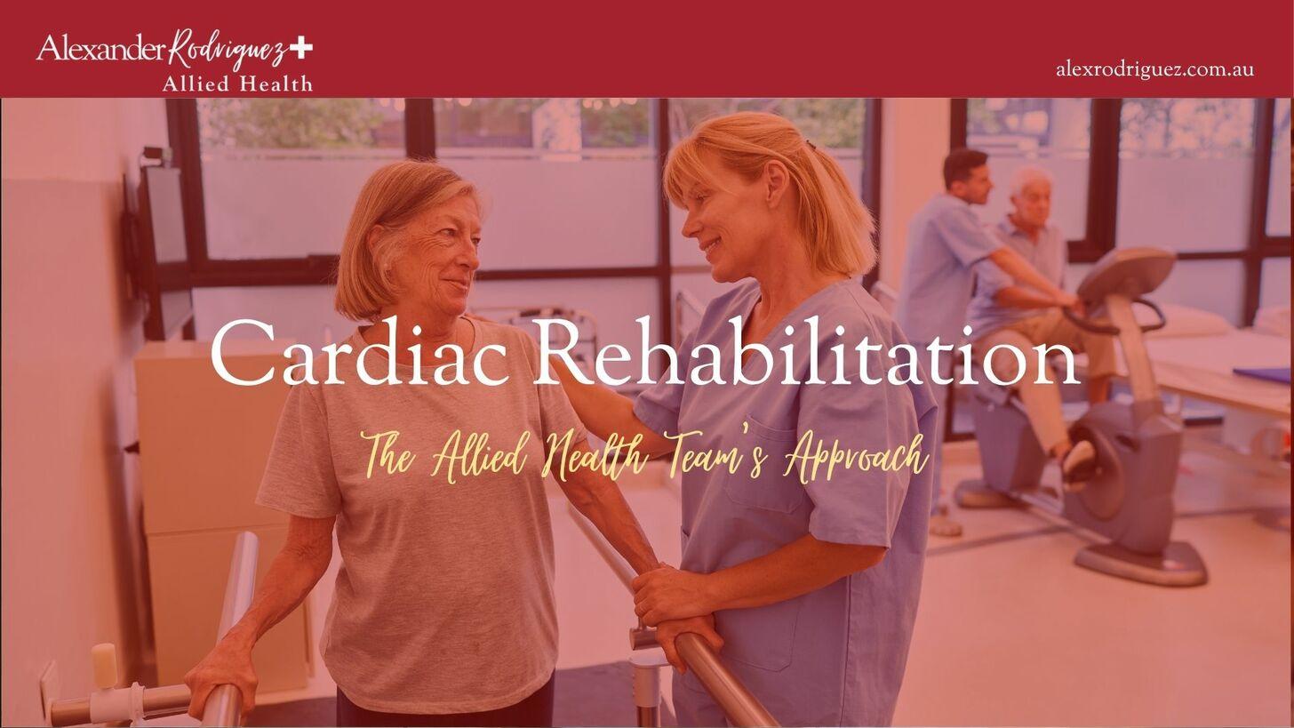 Cardiac Rehabilitation: The Allied Health Team’s Approach