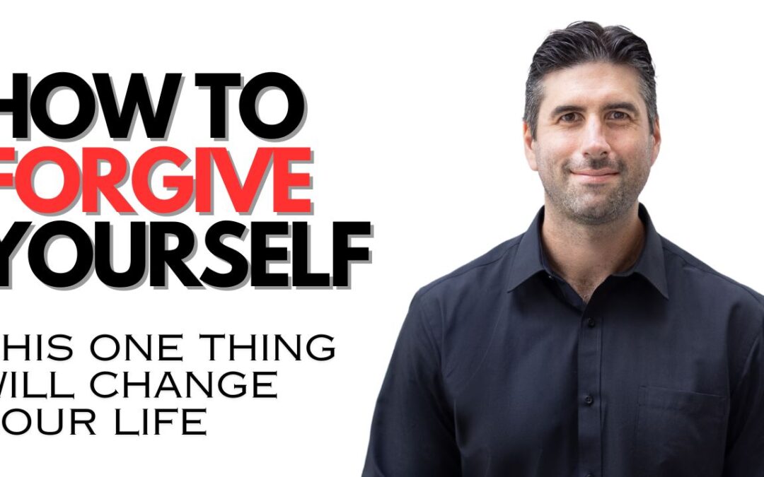 How to forgive Yourself – Doing This One Thing Will Change Your Life